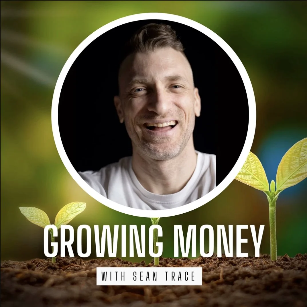 Growing Money with Sean Trace