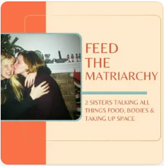 Feed the Matriarchy - Body Liberation as Your Legacy