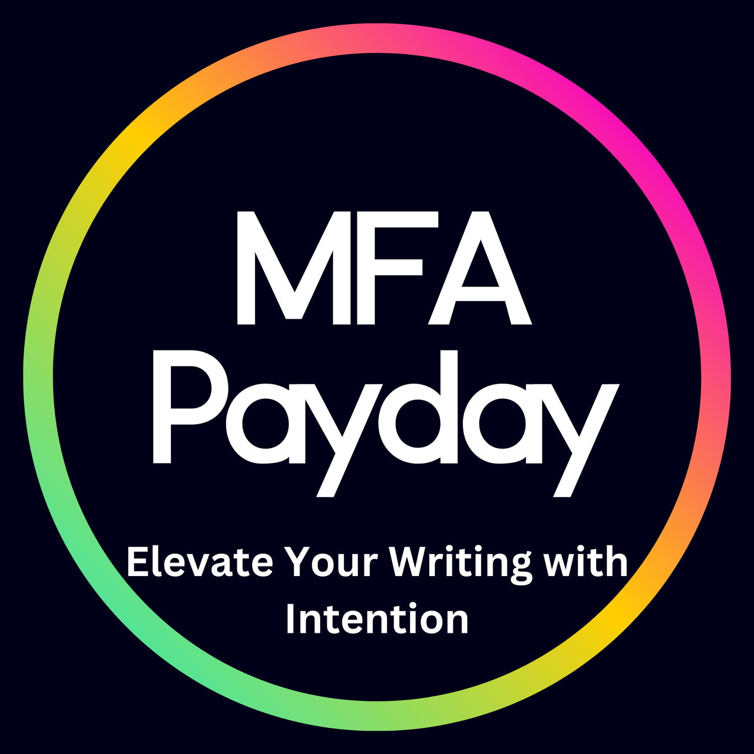 MFA PAYDAY: CREATE YOUR WRITING WITH INTENTION!  