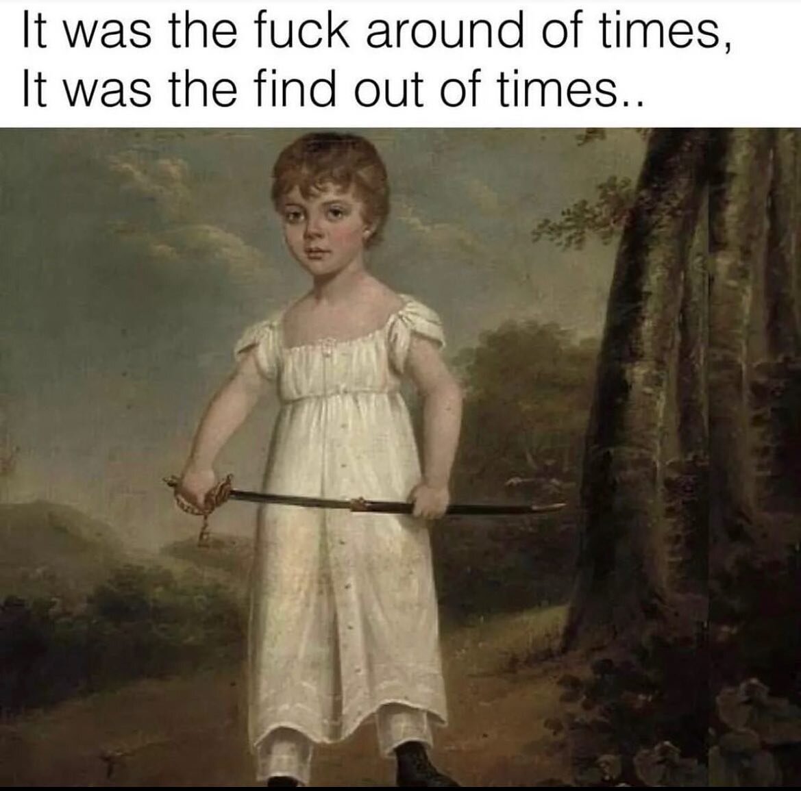 Just needed this to be around forever. 

Like a diary of this time in my life, this sumes it up.

I have fucked around, and imma find out.