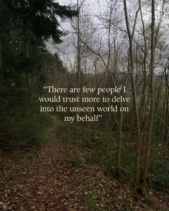 “There are few people I would trust more to delve into the unseen world on my behalf”.jpg