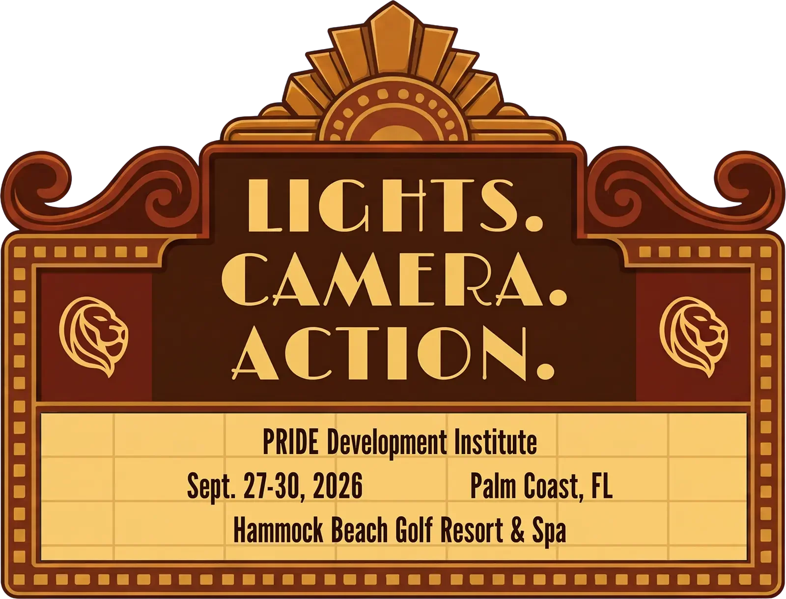 “Lights. Camera. Action.” PRIDE Development Institute. September 27-30, 2026. Hammock Beach Golf Resort & Spa, Palm Coast, Florida.