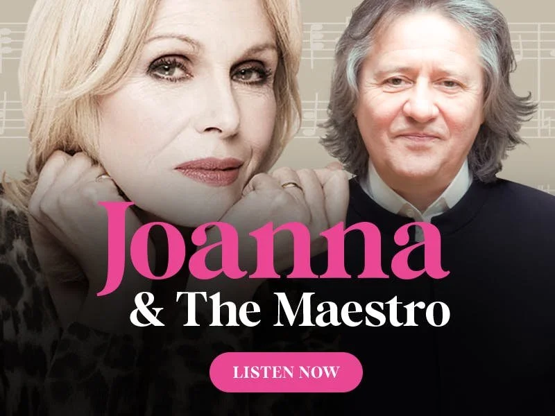 Promotional graphic featuring photos of Joanna Lumley and maestro Stephen Barlow, with pink and white text reading "Joanna & The Maestro" and a pink button labeled "Listen Now."