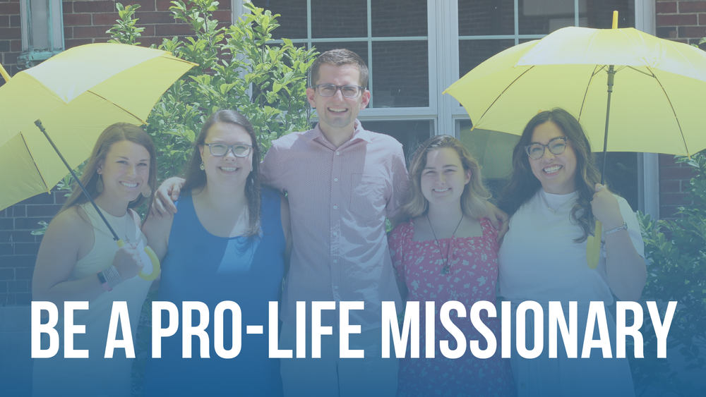 Now Hiring: Pro-Life Missionaries
