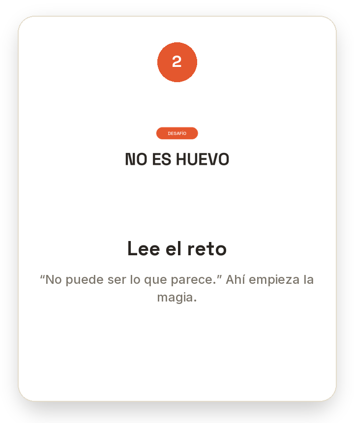 Pantalla con reto de desafío, indicando que no es huevo y que hay que leer el reto, que dice "No puede ser lo que parece." Ahí empieza la magia.