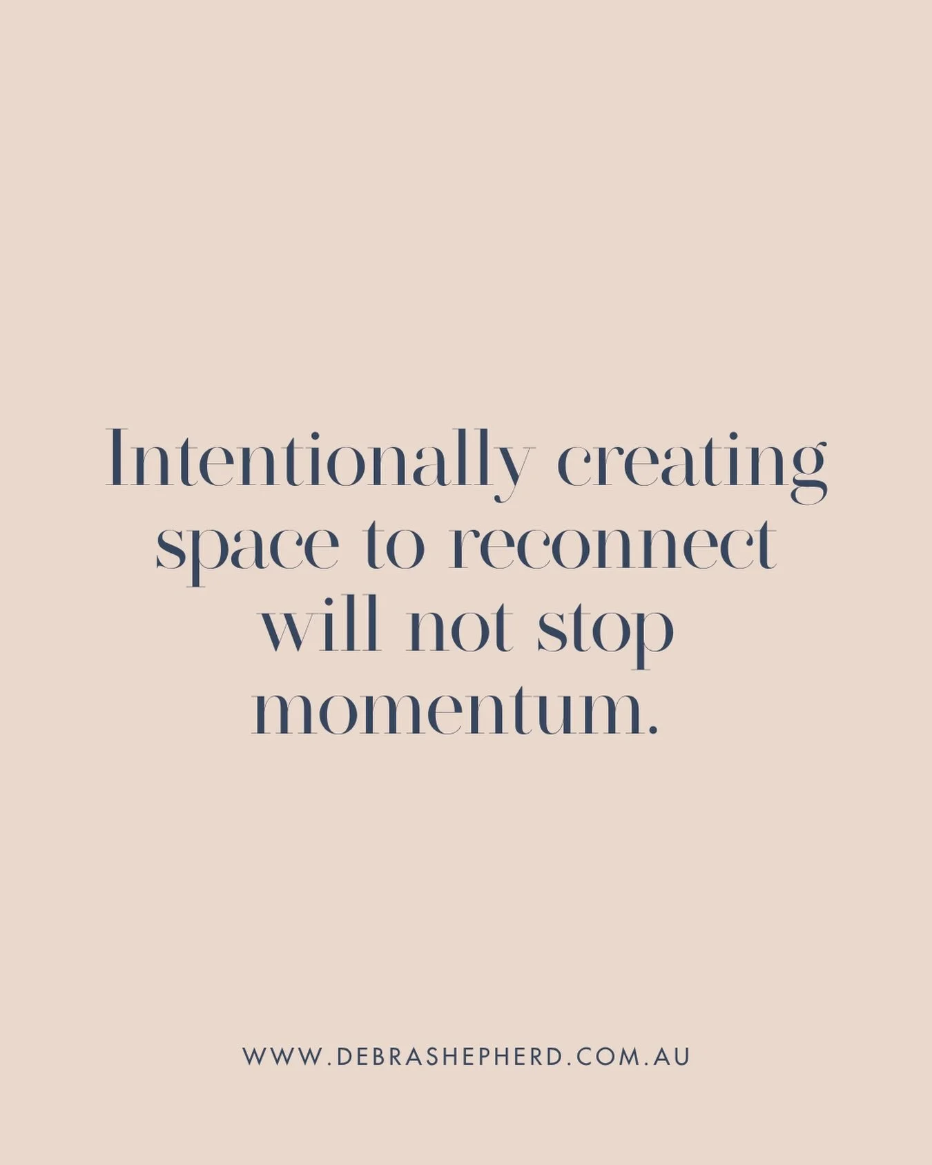 Intentionally creating space to reconnect will not stop momentum.&nbsp;&nbsp;
&nbsp;
It will help you connect deeply to who&nbsp;you&rsquo;re&nbsp;here to be, so you can get laser focused on the things that are the most aligned and the best fit for y