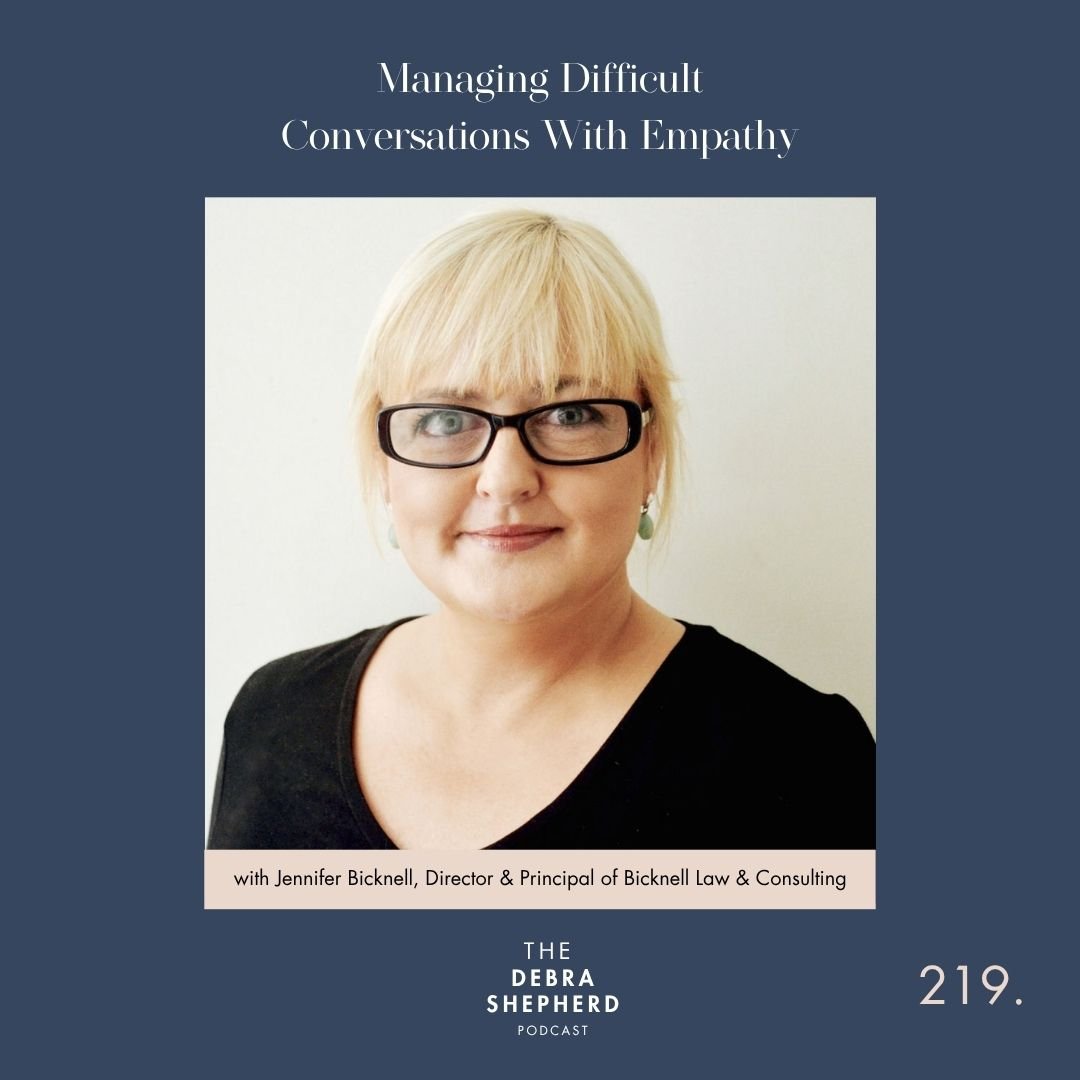 Managing Difficult Conversations with Empathy With Jennifer Bicknell, Director &amp; Principal of Bicknell Law &amp; Consulting