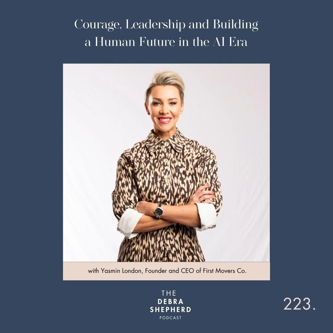 Courage, Leadership and Building a Human Future in the AI Era with Yasmin London, Founder and CEO of First Movers Co.