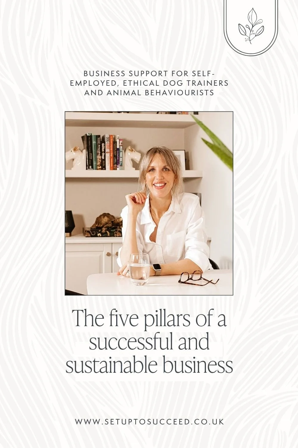 The 5 pillars of a successful &amp; sustainable business as a dog trainer or animal behaviourist