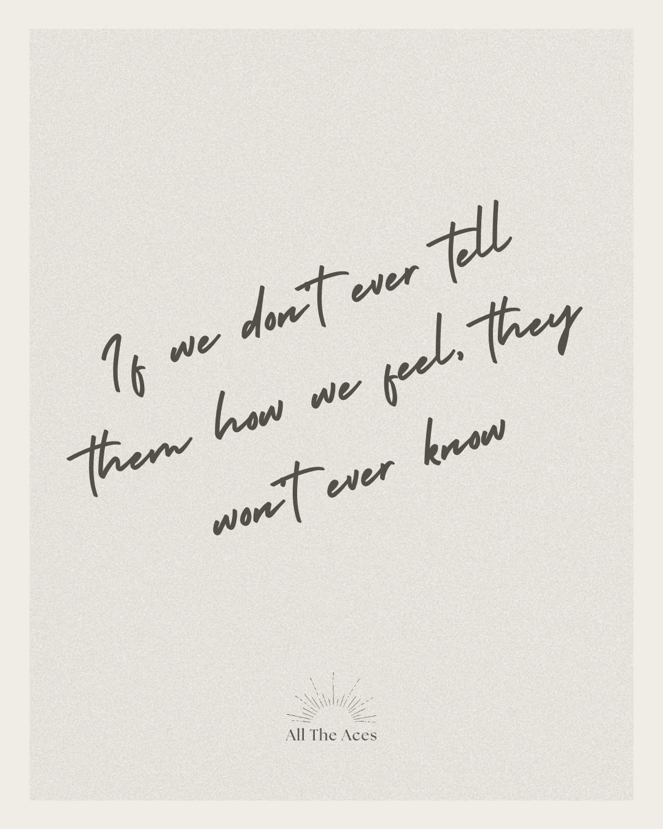 Tell them&hellip;

Your joy your hurt your confusion your desire your pain. 

Your truth your pleasure your excitement your fear. 

Your shame your bliss your rage your passion. 

And the right ones, the true ones, they&rsquo;ll stay right there with