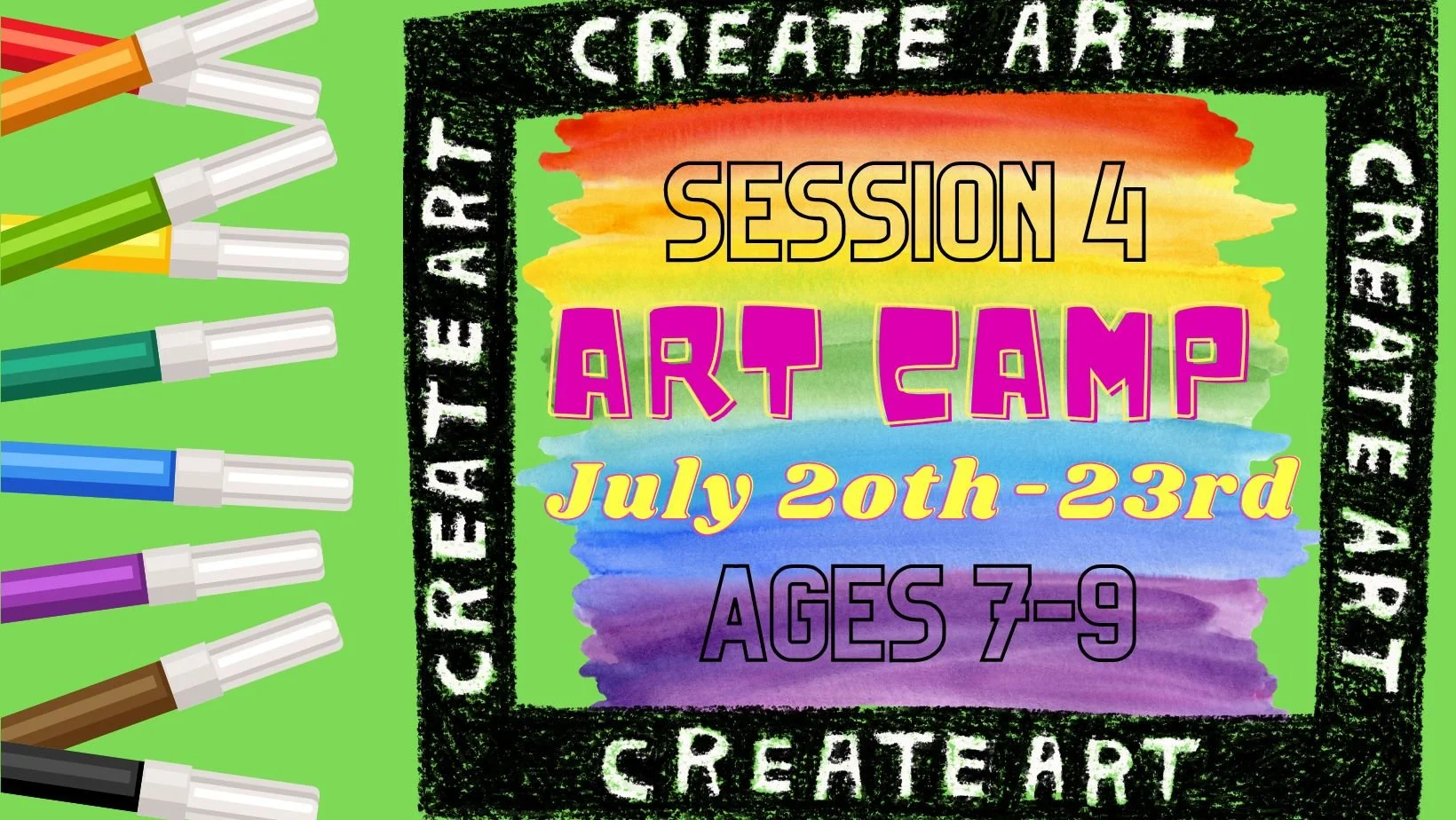 Bright watercolor background with text promoting Art Camp, Session 4, August 18th-21st, for ages 7-12. Left side features colorful markers with caps off.