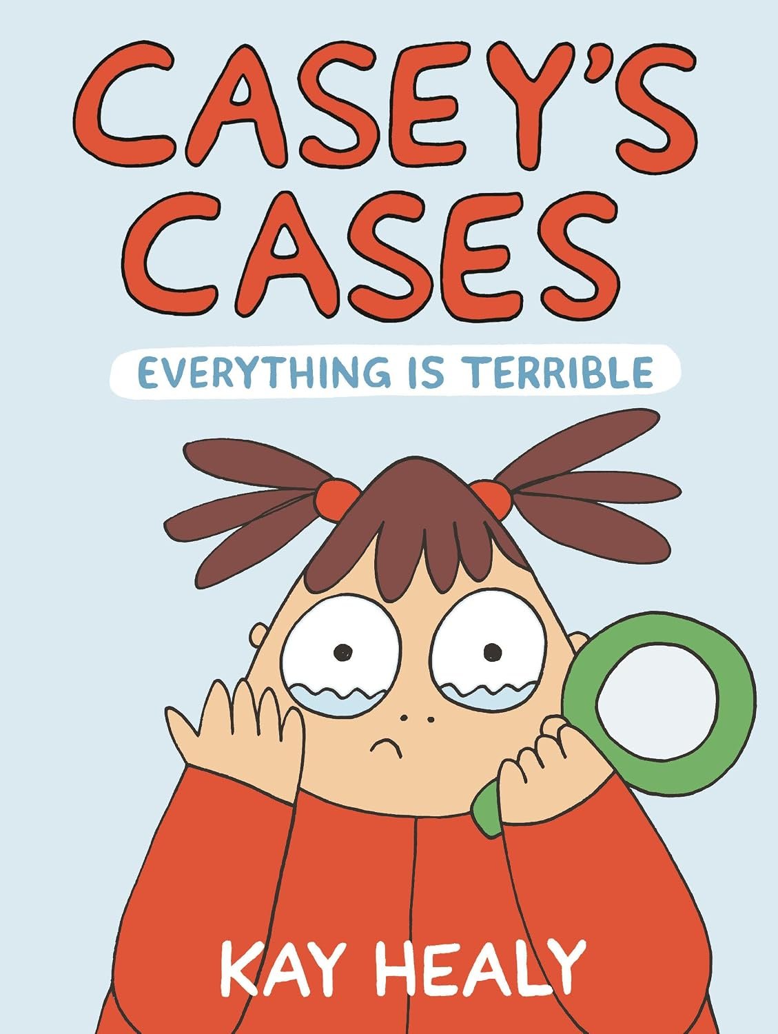 Cover of Casey’s Cases: Everything Is Terrible by Kay Healy
