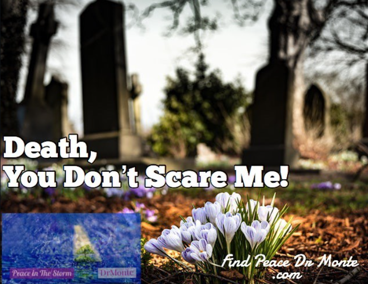Are you grieving? Or are you afraid of dying?

Do not think as the world teaches us to think. Death is not the enemy. Death is not this big horrible monster that just comes and devours our loved ones and will one day devour us.

Jesus overcame death.