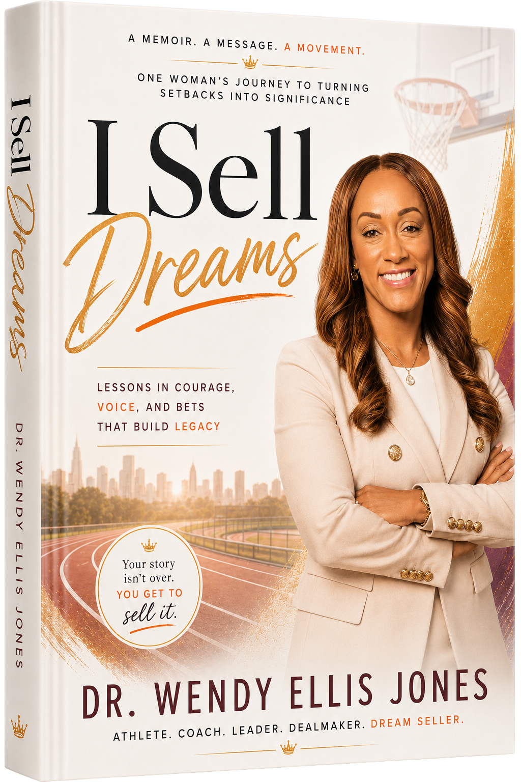 Book cover titled 'I Sell Dreams' by Dr. Wendy Ellis Jones featuring a woman with long wavy hair wearing a beige blazer, smiling with arms crossed, standing in front of a city skyline and a running track with a basketball hoop in the background.