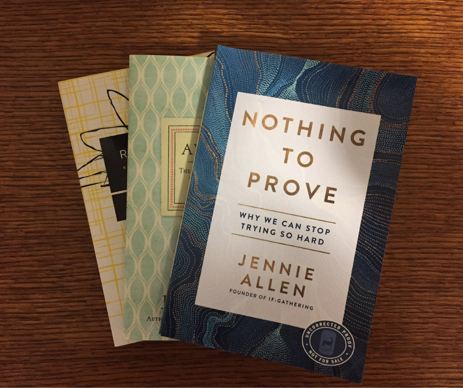Nothing to Prove: Why We Can Stop Trying So Hard by Jennie Allen, Paperback