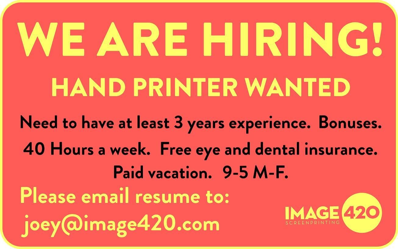 Now hiring a hand screen printer!!! Send us a message or an email with resume if interested