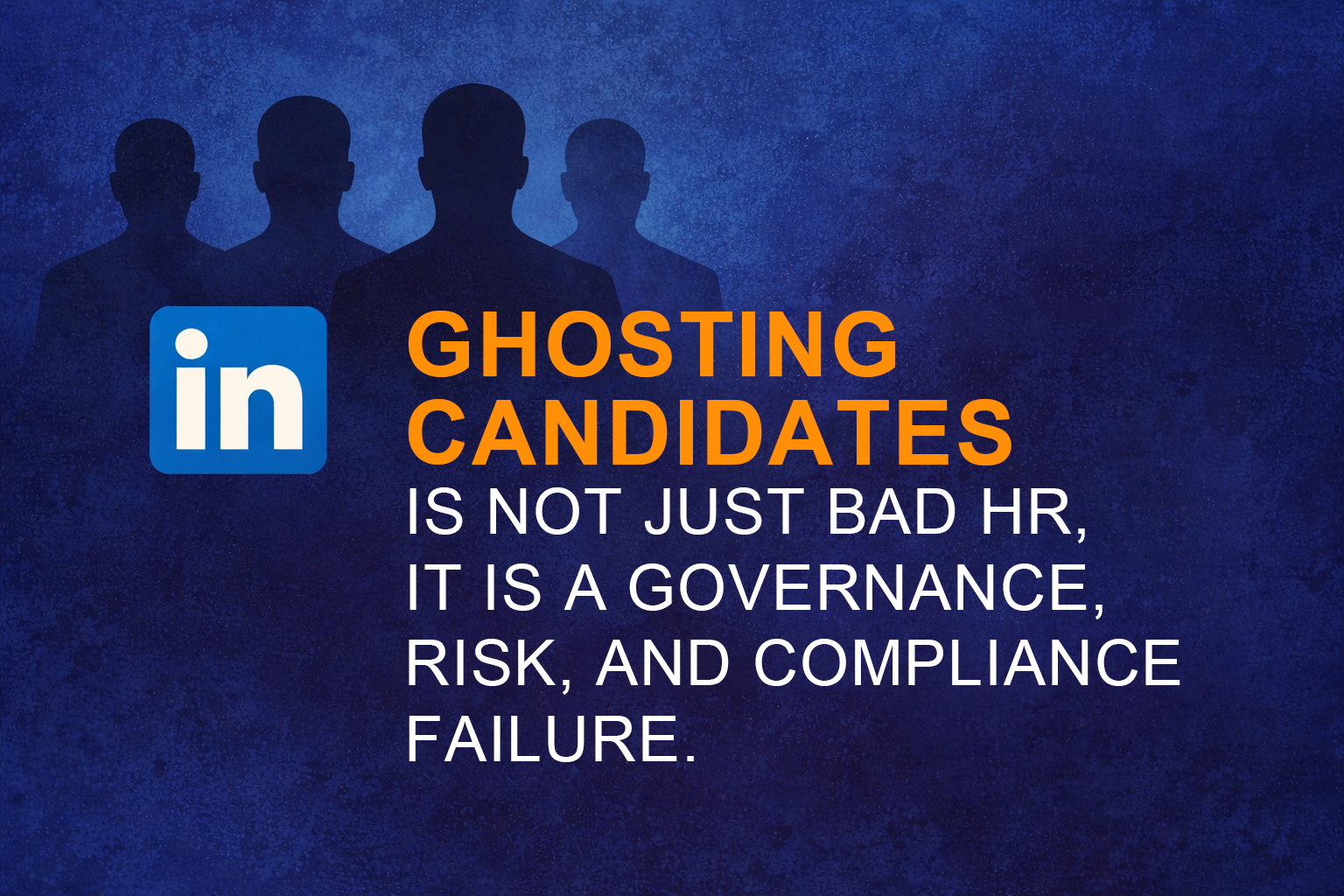 Ghosting Candidates Is Not Just Bad HR, It Is a Governance, Risk, and Compliance Failure