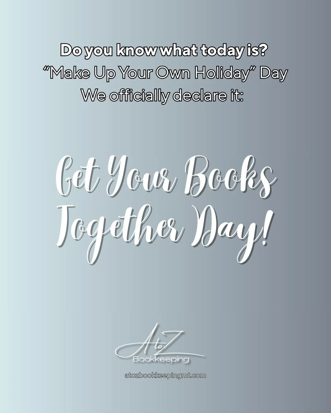 Did you know? March 26 is Make Up Your Own Holiday Day?

So we did.

Welcome to A to Z Bookkeeping Get Your Books Together Day

Because if your business runs from A to Z&hellip;
your books should too.

No more &ldquo;I&rsquo;ll look later.&rdquo;
No 