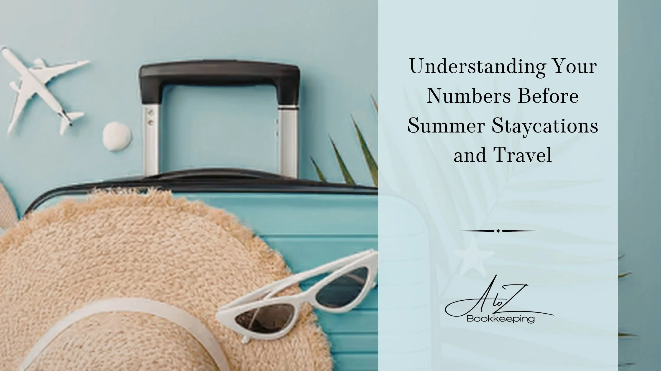 Understanding Your Numbers Before Summer Staycations and Travel
