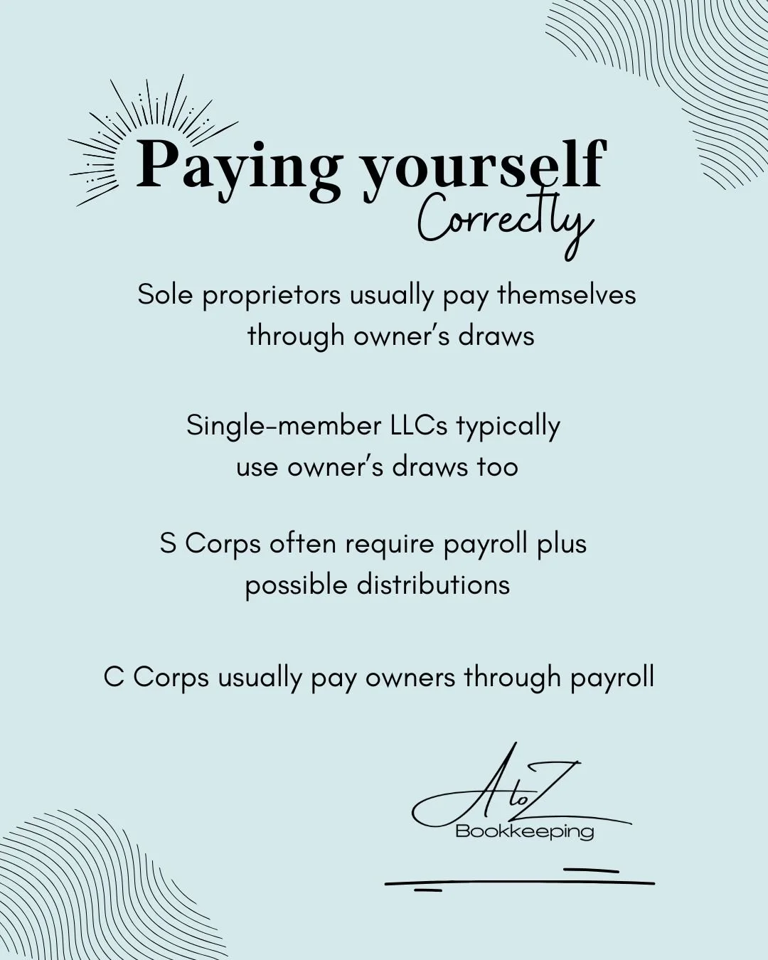 Paying yourself shouldn&rsquo;t feel like a mystery.

Pay Yourself the Right Way Cheat Sheet:

Sole proprietors usually pay themselves through owner&rsquo;s draws

Single-member LLCs typically use owner&rsquo;s draws too

S Corps often require payrol