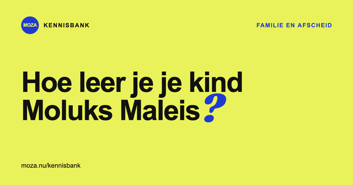 Hoe leer je je kind Moluks Maleis?
