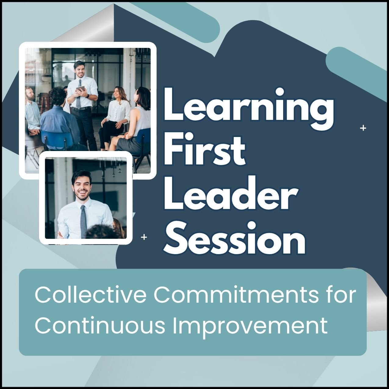 Learning 1st Leader Session: Collective Commitments for Continuous Improvement