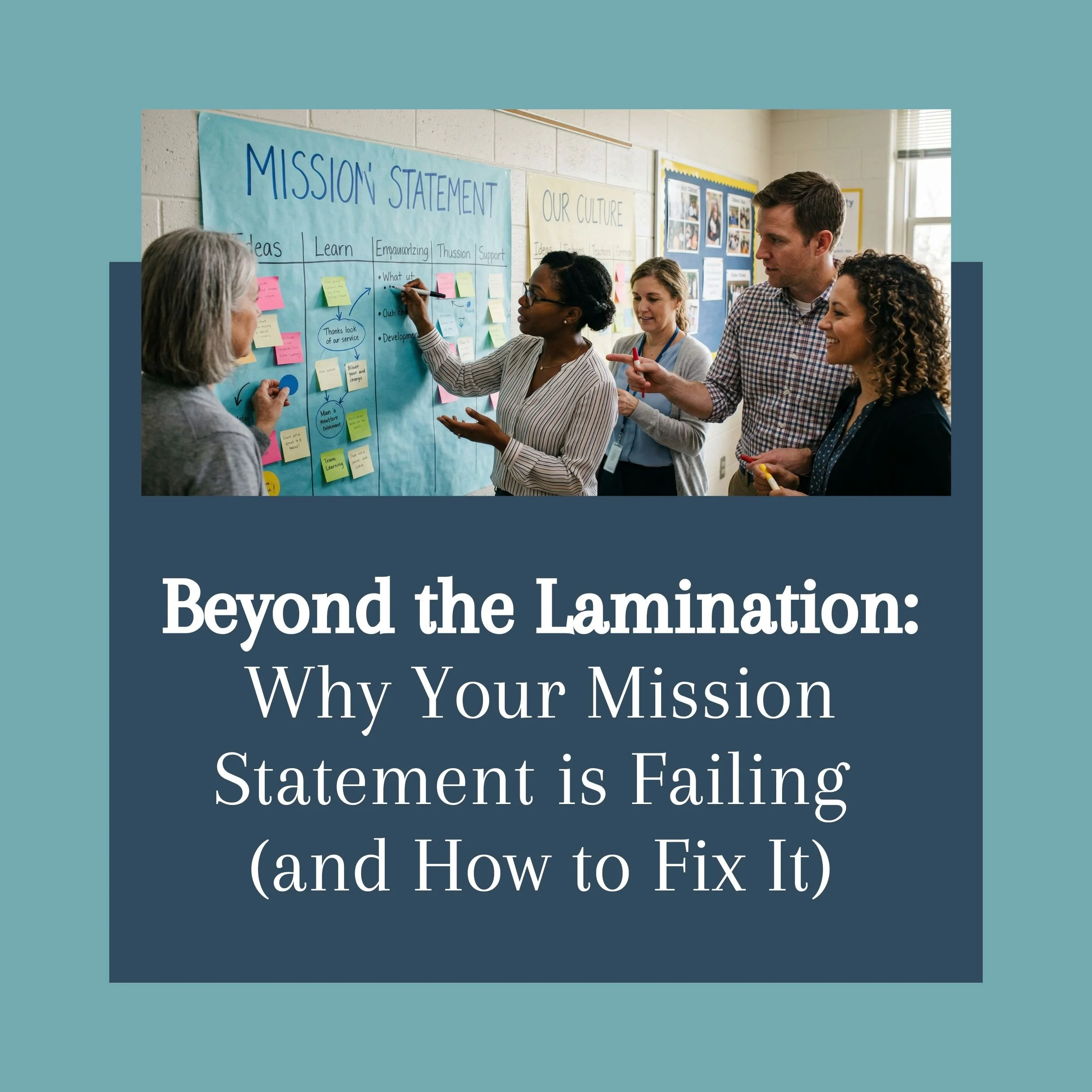 Beyond the Lamination: Why Your Mission Statement is Failing (and How to Fix It)