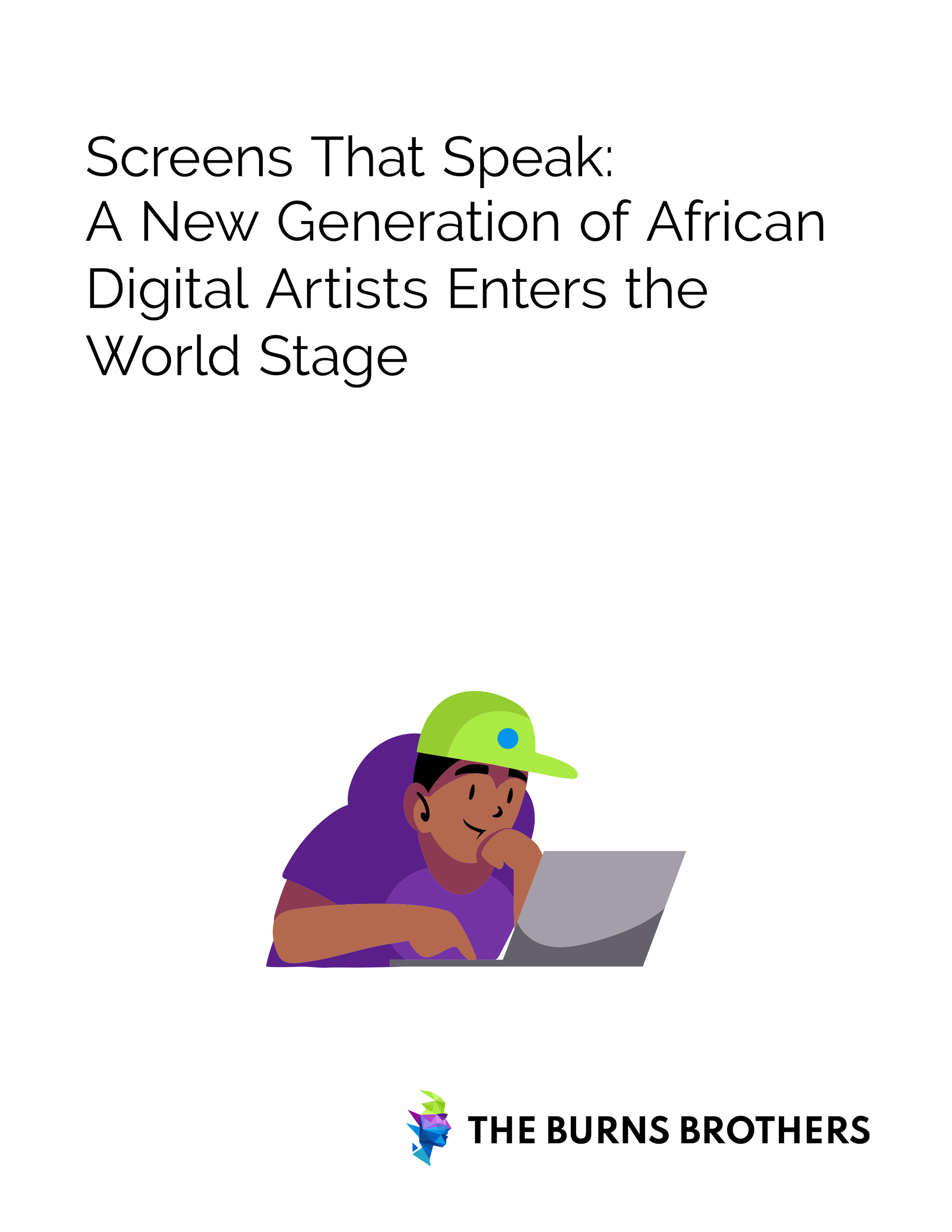 Cover of a publication titled 'Screens That Speak: A New Generation of African Digital Artists Enters the World Stage' with an illustration of a young African boy wearing a neon green cap, using a laptop, and the logo for The Burns Brothers.