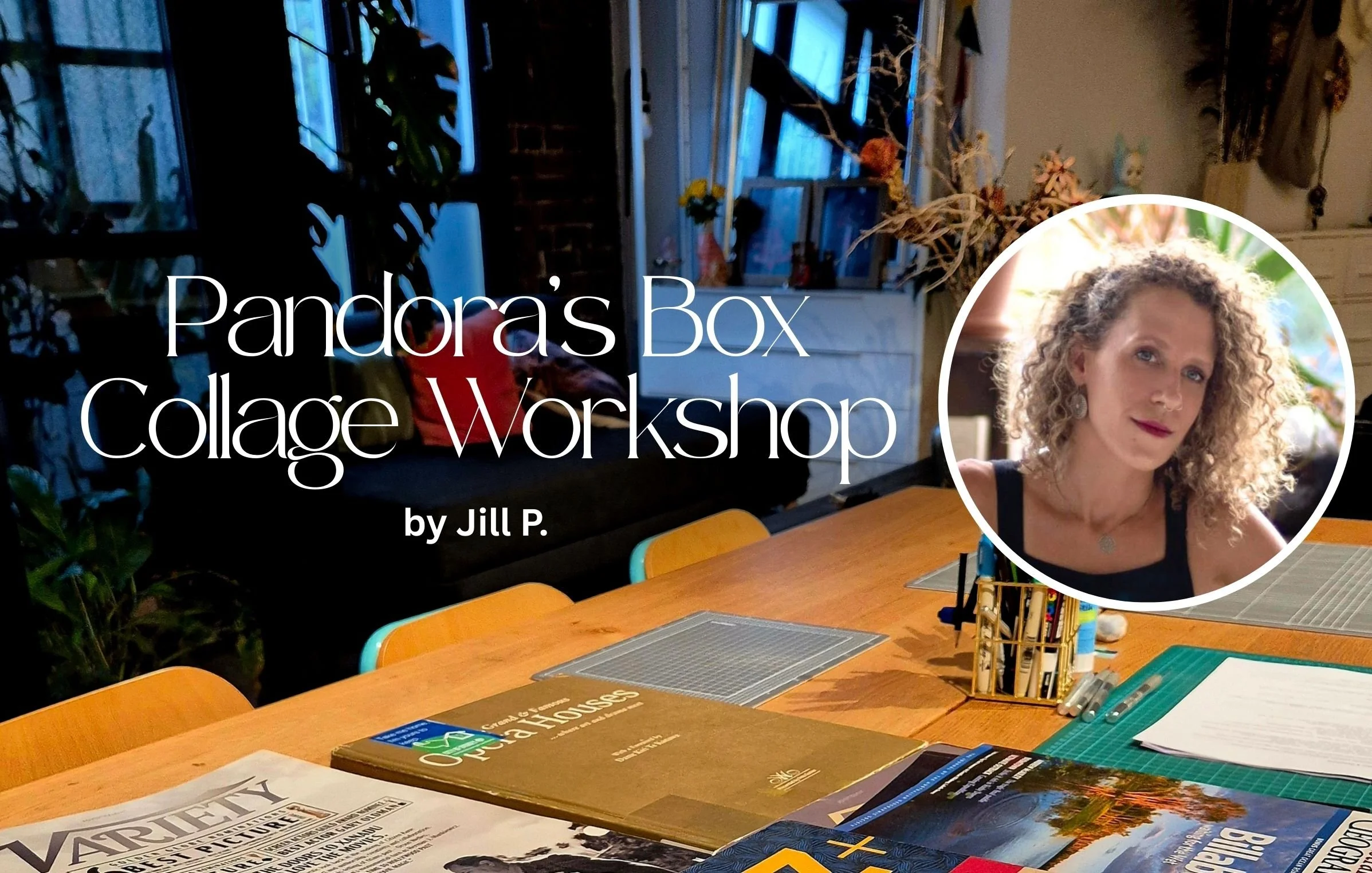 Pandora's Box: Collage Workshop with Jill P.