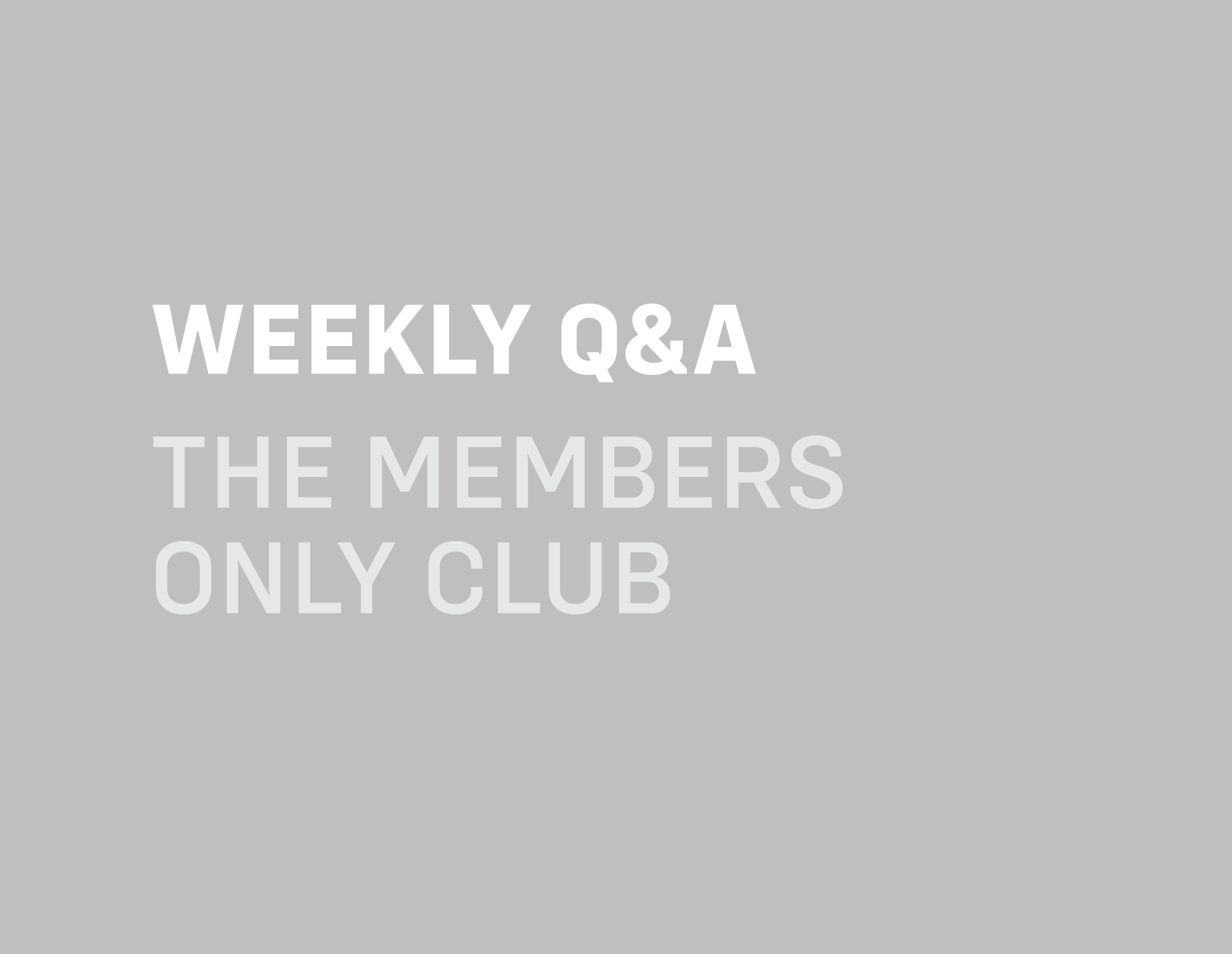 Weekly Q&A: The Members Only Club