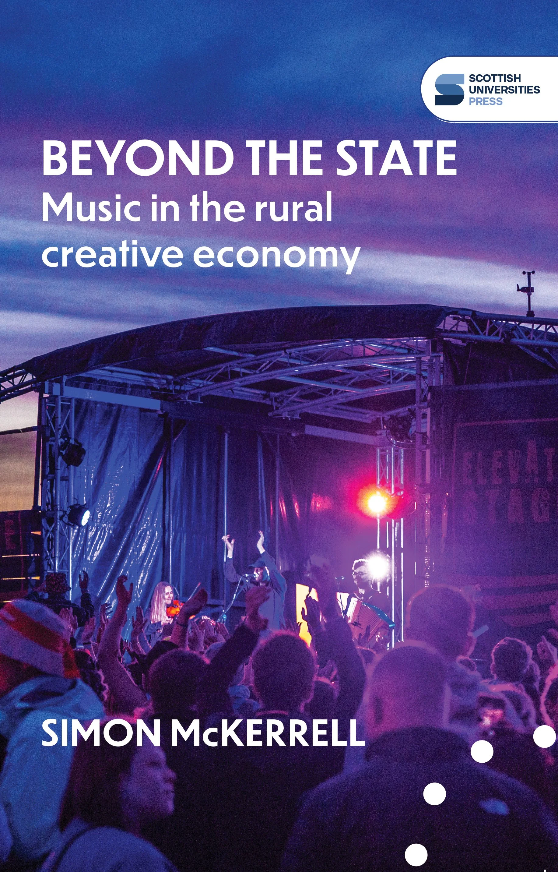 Book cover of ‘Beyond the State: Music in the Rural Creative Economy’ by Simon McKerrell featuring a live outdoor music performance with crowd and stage lighting.