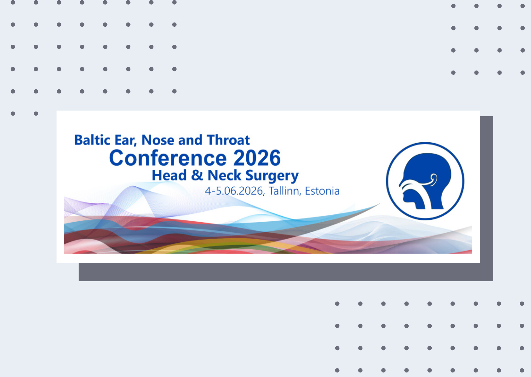 IX Baltijas Ausu, kakla un deguna (LOR) un galvas un kakla ķirurģijas konferencē 2026