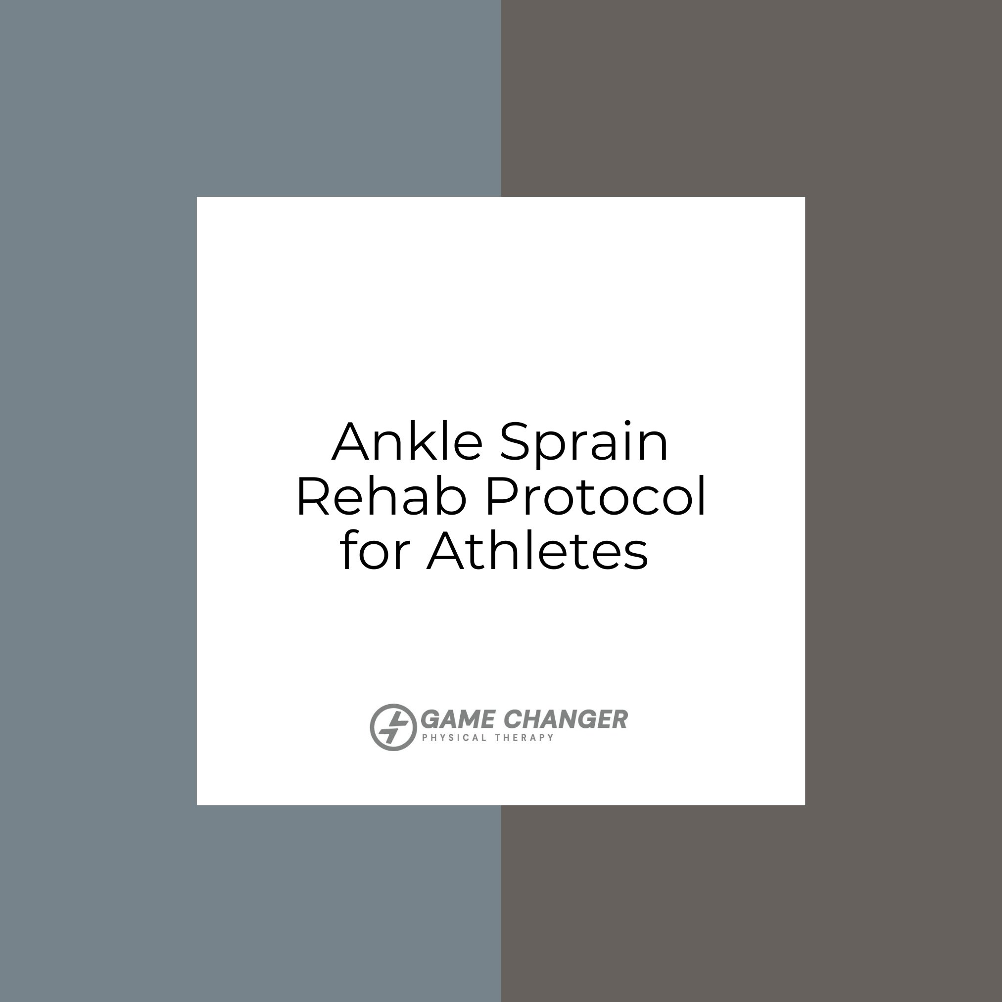 Ankle Sprain Rehab Protocol for Athletes — Game Changer Physical Therapy
