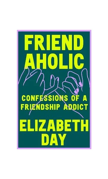 friendaholic-elizabeth-day.webp
