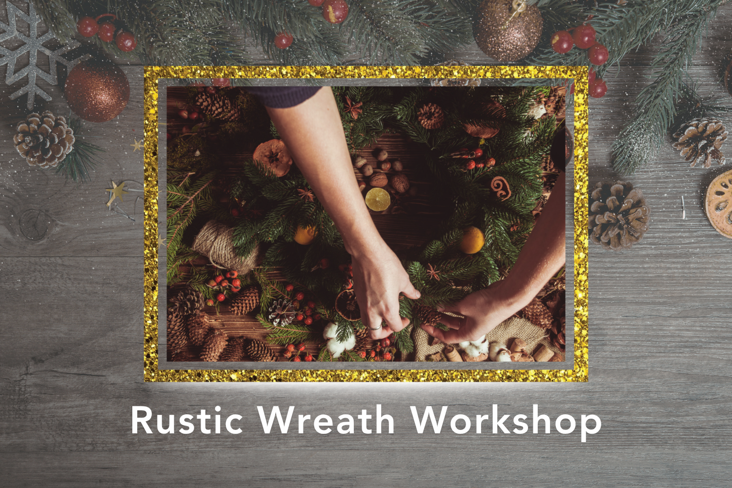 Rustic Wreath Workshop