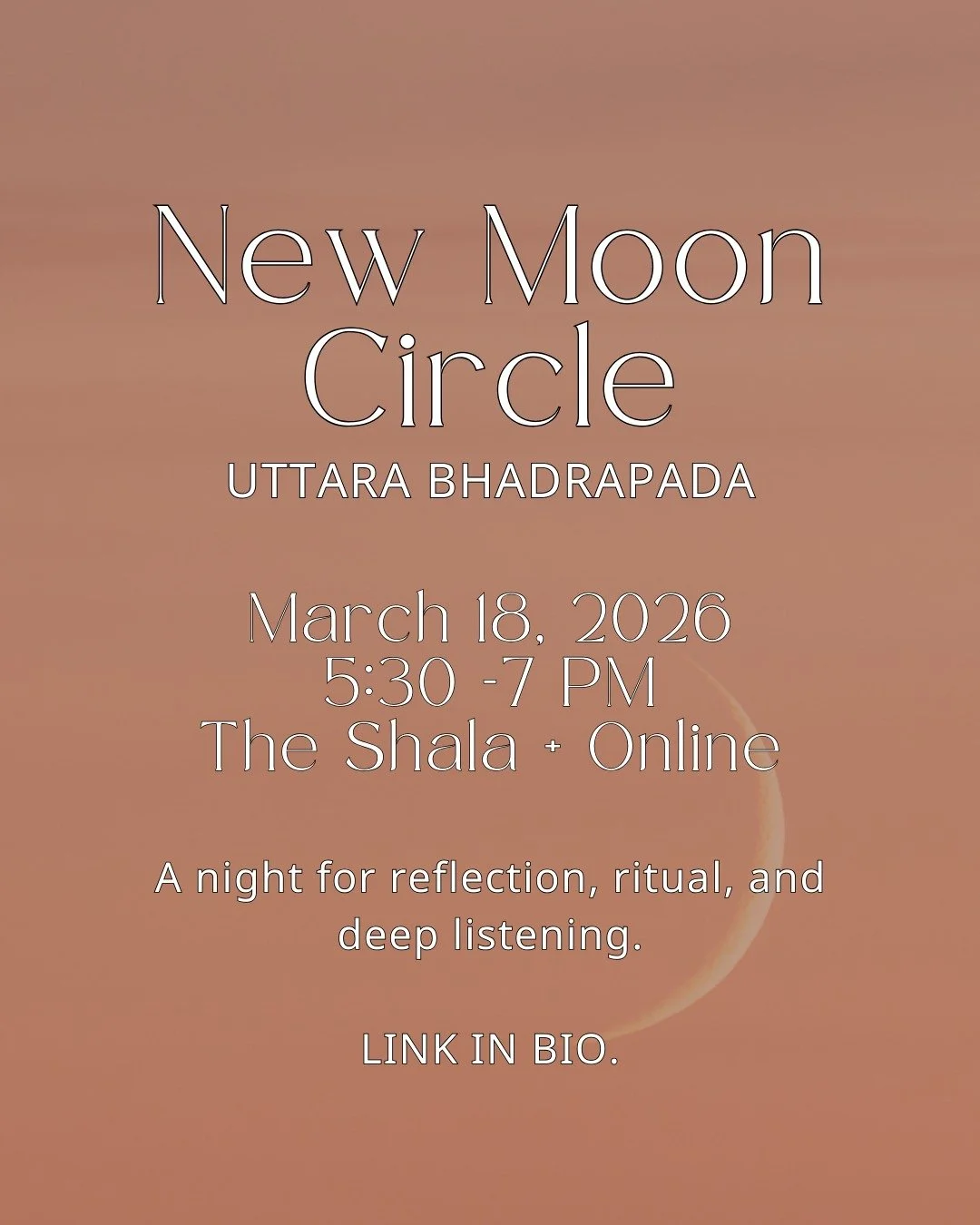 Not every New Moon asks you to manifest.

Some ask you to listen.

If you&rsquo;ve been feeling overwhelmed, scattered, or disconnected&hellip;
this moon offers stillness.

Step out of the rush. Return to your rhythm.

March 18
5:30&ndash;7PM
The Sha