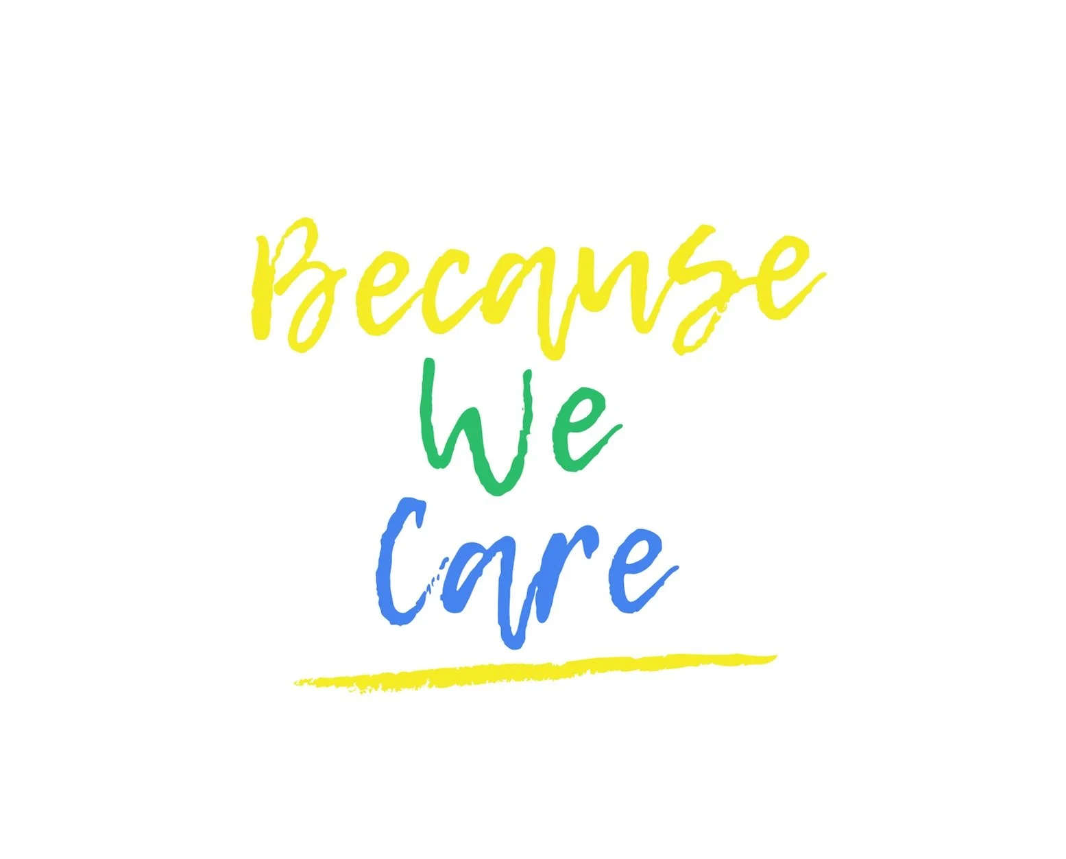Colorful handwritten text reading 'Because we Care' with 'Because' in yellow, 'we' in green, and 'Care' in blue, with a yellow underline.