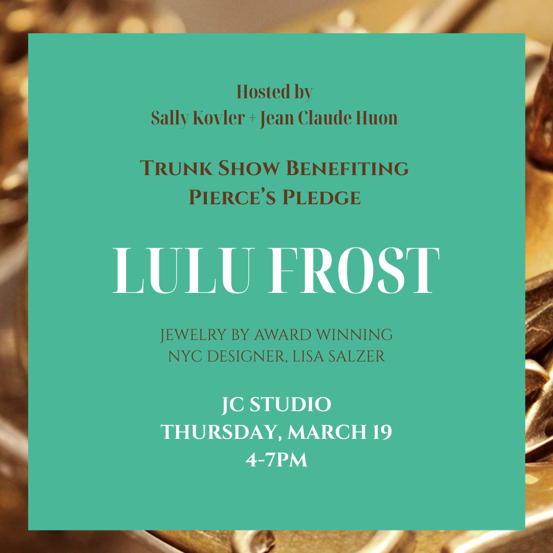 Lulu Frost Trunk Show Benefiting Pierce’s Pledge