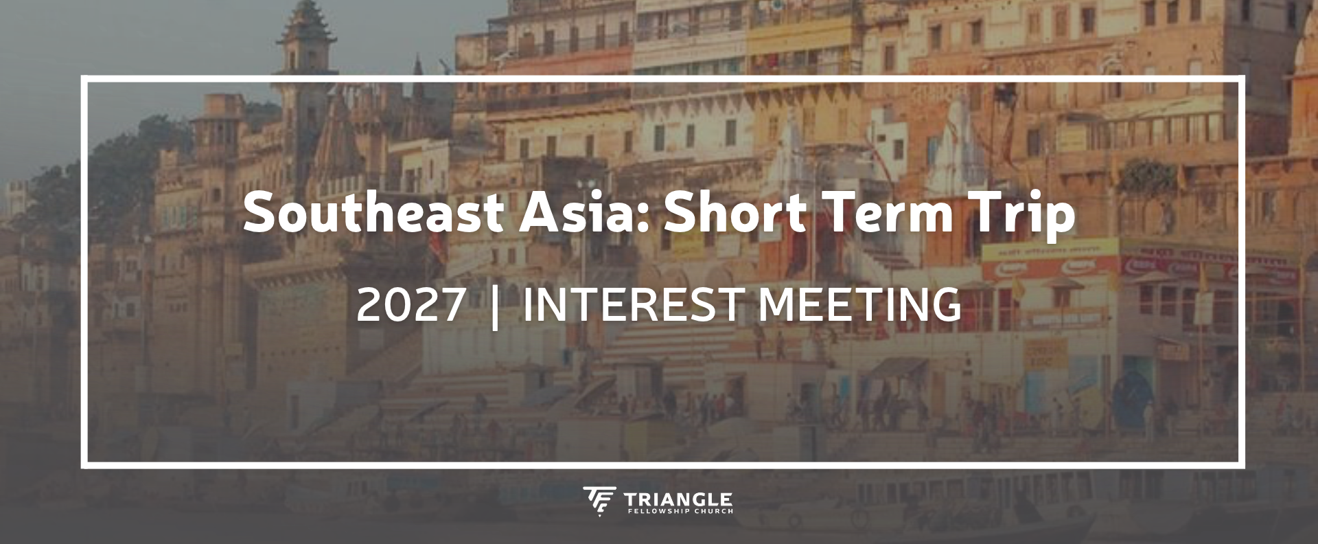 Southeast Asia Mission Trip Interest Meeting