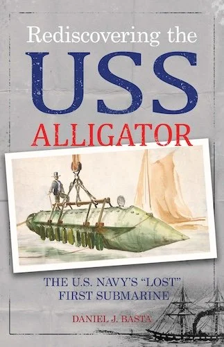 Cover of "Rediscovering the USS Alligator" by Daniel J. Basta