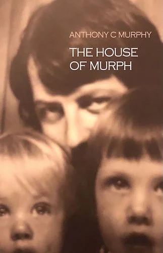 Cover of "The House of Murph" by Anthony C Murphy