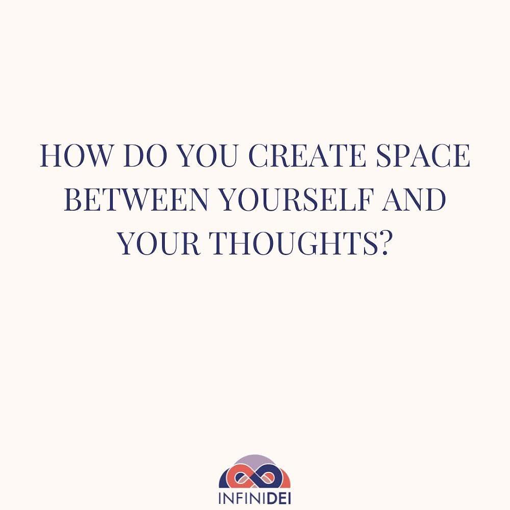 We are not our thoughts. Our thoughts about ourselves don&rsquo;t define us. 

How do you create space between you and your thoughts? Here are a couple of things I do..

1. I&rsquo;ve named my inner critic. When she shows up I can call her out by nam