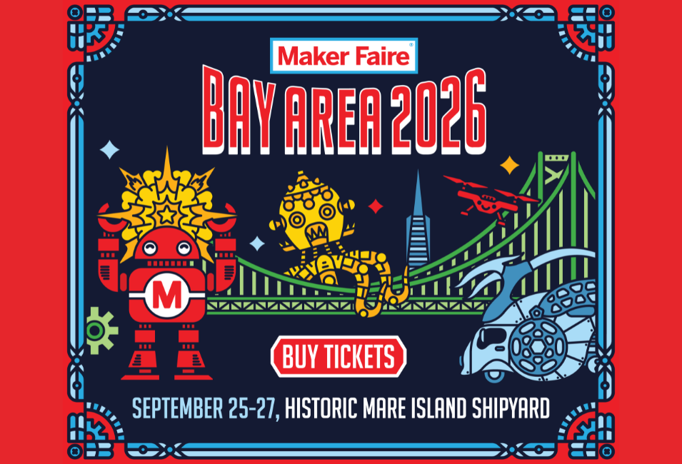 September 25-26-27, 2026: Maker Faire Bay Area