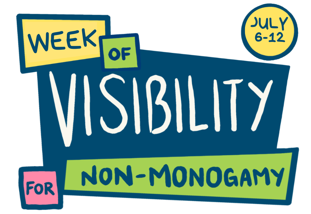 Week of Visibility for Non-monogamy: July 7-13, 2025