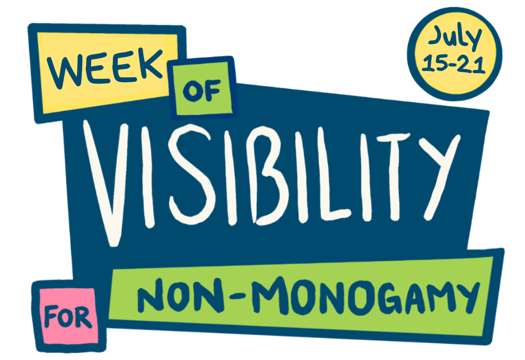 Week of Visibility for Non-monogamy: July 15-21, 2024