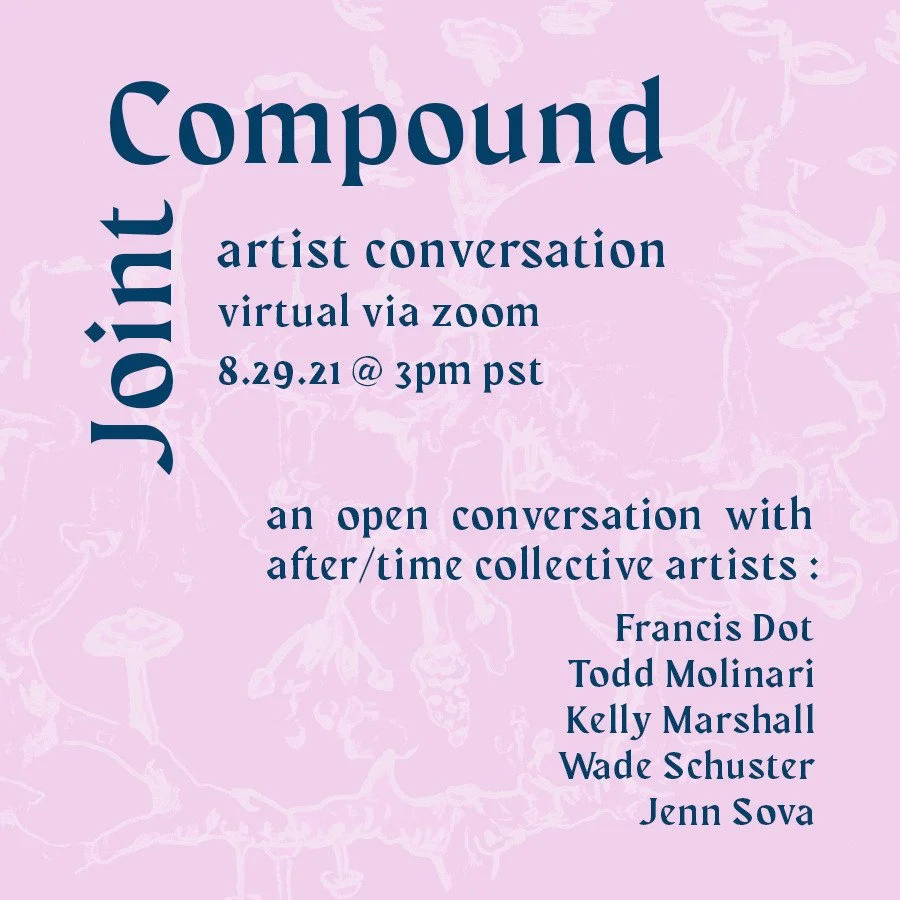 Joint Compound Artist Conversation — after / time