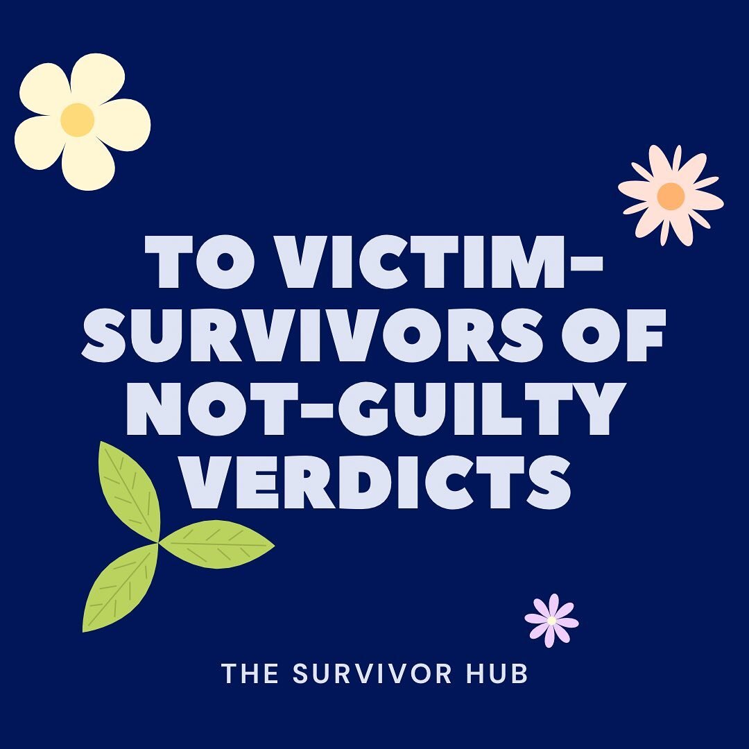 To survivors&rsquo; whose trials resulted in not guilty verdicts 🤍 A message from a member of our community