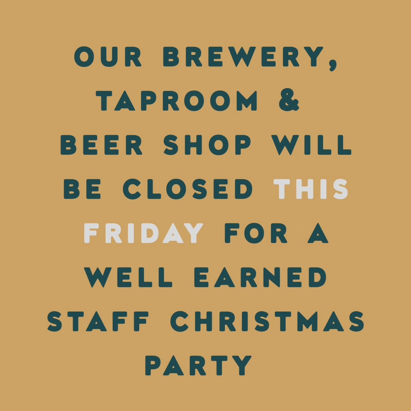 Just a reminder that we will be closed tomorrow across all our venues so we can have a much needed staff Christmas party. 

If you happen to see the lights on at our taproom tomorrow, thats just us having a good old knees up! 

Merry Christmas everyo