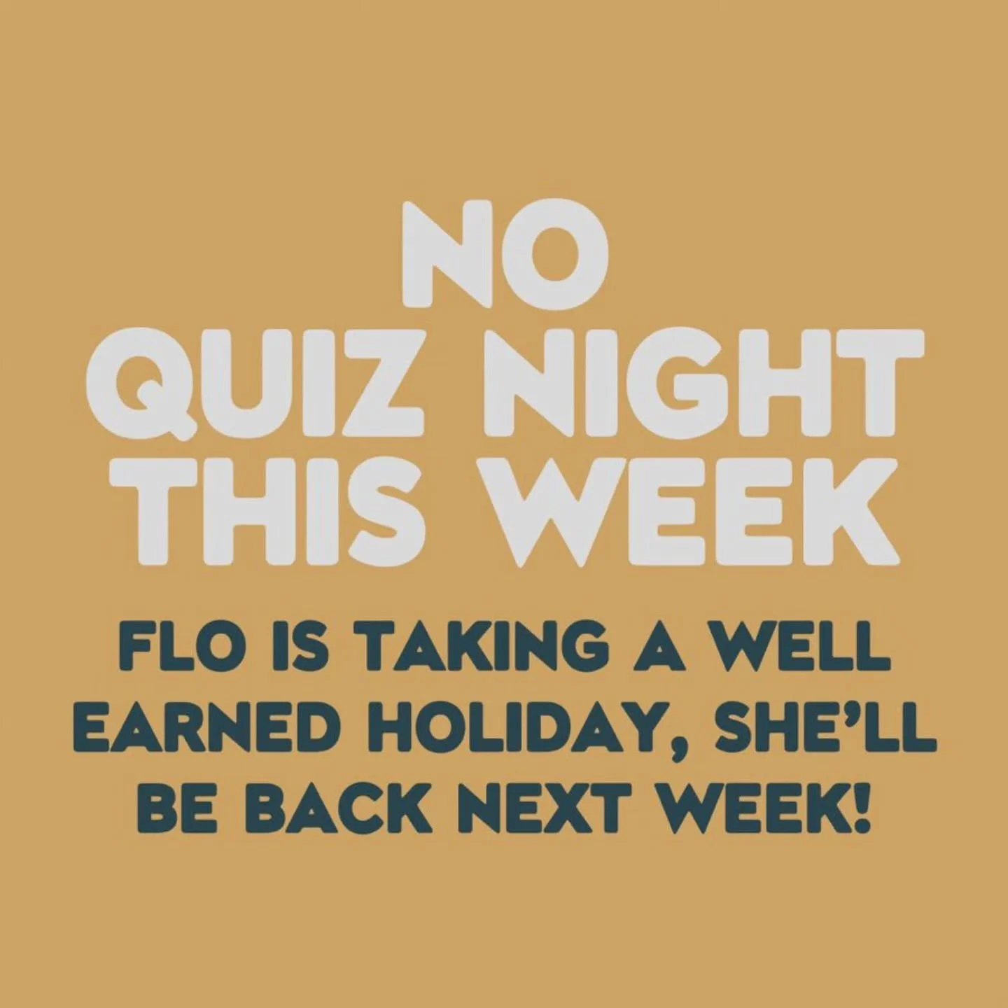 Sorry folks, no quiz tonight whilst Flo is overseas sunning herself. Catch ya next week 🤪