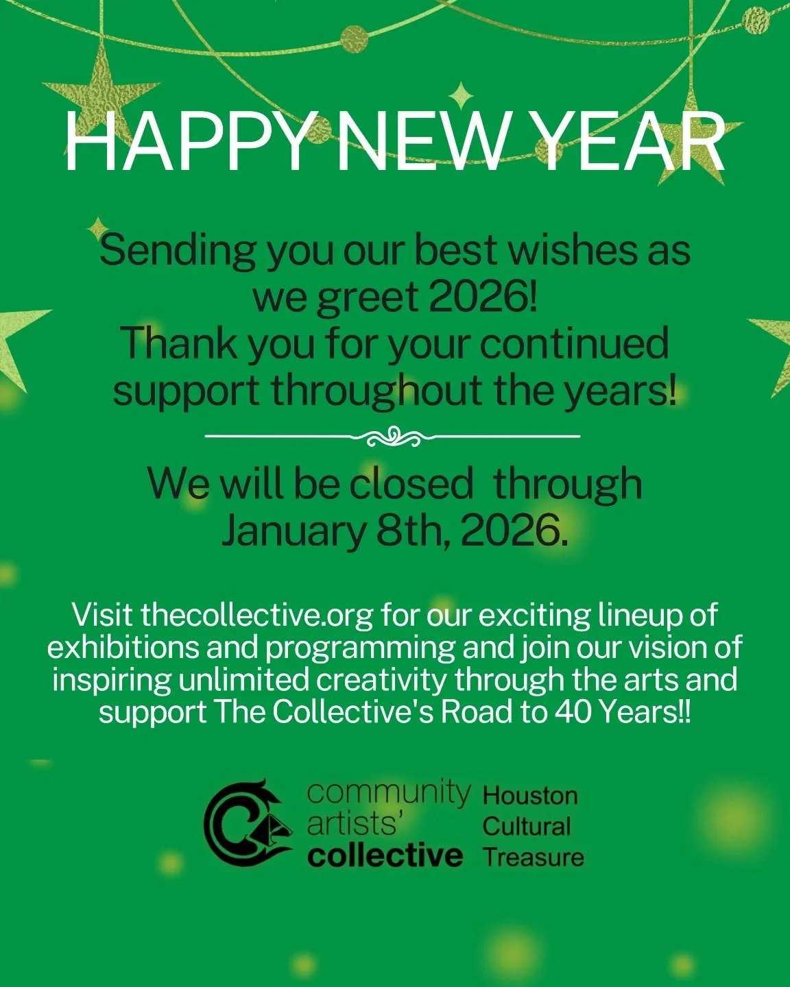 🎊 HAPPY NEW YEAR 🎊 

Sending you our best wishes as we greet 2026!
Thank you for your continued support throughout the years.
✨
Visit thecollective.org for our exciting lineup of exhibitions and programming and join our vision of inspiring unlimite
